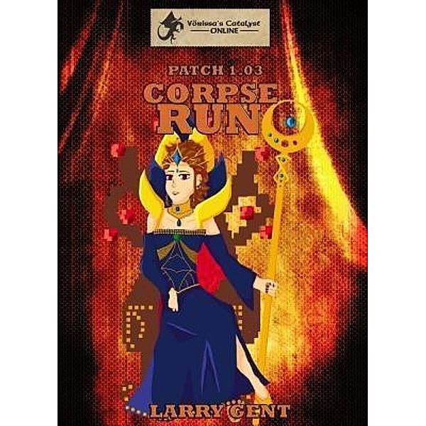 Corpse Run / Vörissa's Catalyst Online Bd.Patch1.03, Larry Gent