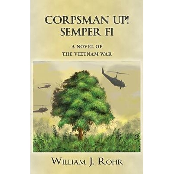 CORPSMAN UP! SEMPER FI / William J. Rohr, William Rohr