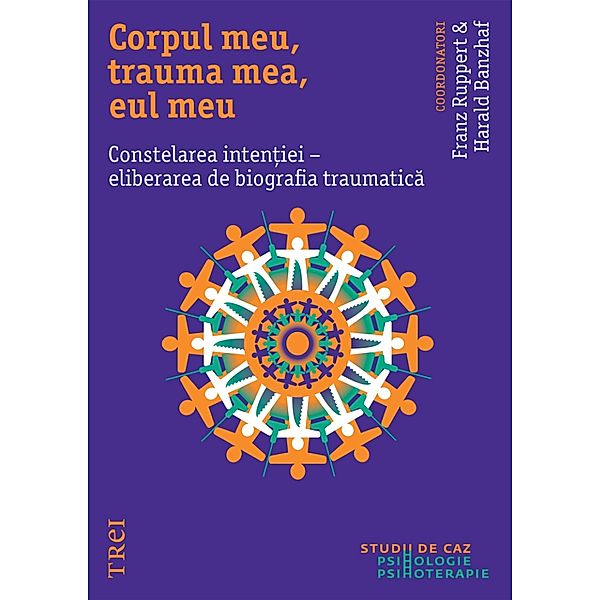 Corpul meu, trauma mea, eul meu / Psihologie, Franz Ruppert, Harald Banzhaf