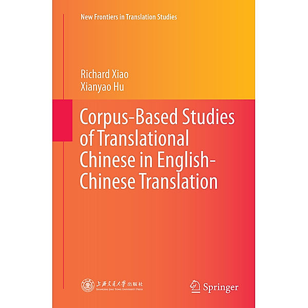 Corpus-Based Studies of Translational Chinese in English-Chinese Translation, Richard Xiao, Xianyao Hu
