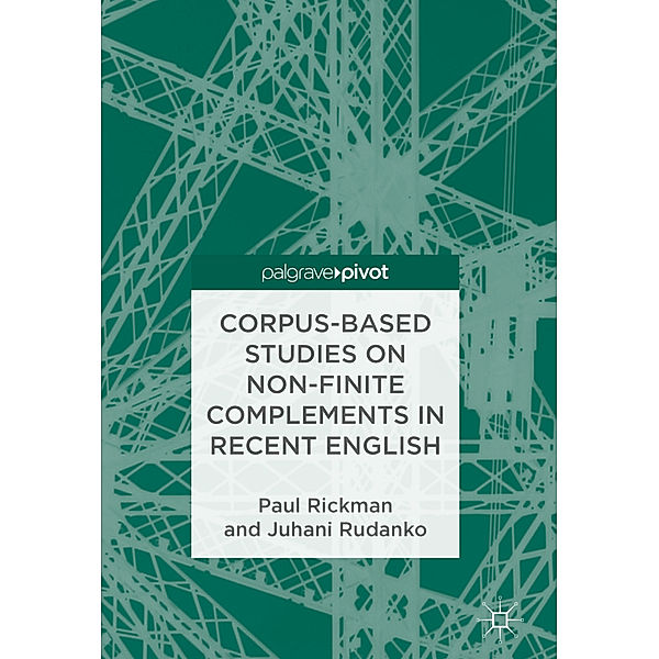 Corpus-Based Studies on Non-Finite Complements in Recent English, Paul Rickman, Juhani Rudanko