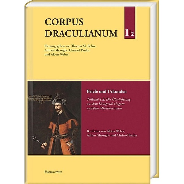 Corpus Draculianum. Dokumente und Chroniken zum walachischen Fürsten Vlad der Pfähler 1448-1650.Bd.1/2