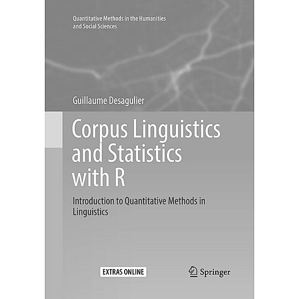 Corpus Linguistics and Statistics with R, Guillaume Desagulier