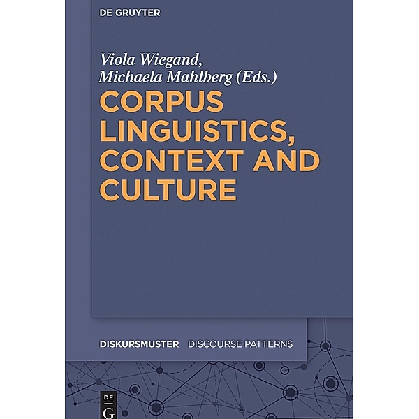 Corpus Linguistics, Context and Culture / Diskursmuster / Discourse Patterns Bd.15