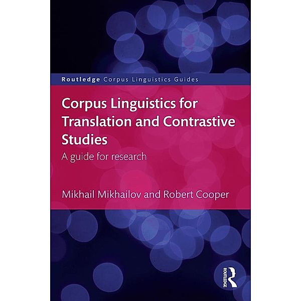 Corpus Linguistics for Translation and Contrastive Studies, Mikhail Mikhailov, Robert Cooper