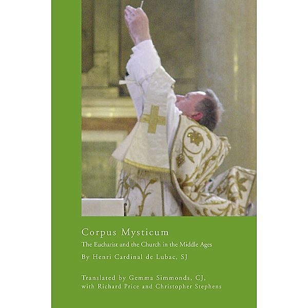 Corpus Mysticum / Faith in Reason: Philosophical Enquiries, Henri Cardinal de Lubac S. J.