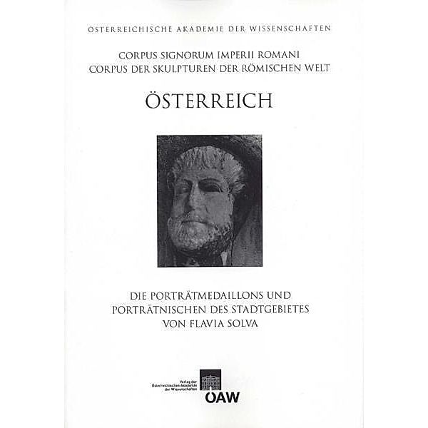 Corpus Signorum Imperii Romani, Österreich / Die Porträtmedaillons und Porträtnischen des Stadtgebietes von Flavia Solva / Corpus Signorum Imperii Romani, Österreich, Erwin Pochmarski