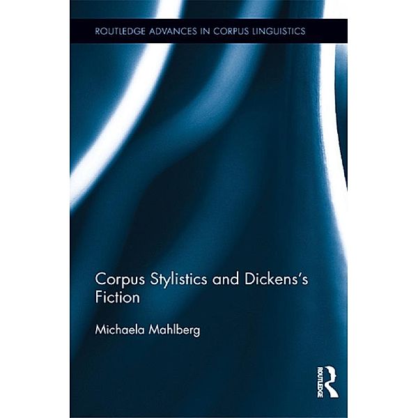 Corpus Stylistics and Dickens's Fiction, Michaela Mahlberg