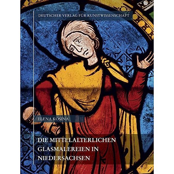 Corpus Vitrearum medii Aevi Deutschland / VII,1 / Corpus Vitrearum medii Aevi Deutschland / Die mittelalterlichen Glasmalereien in Niedersachsen, Elena Kosina