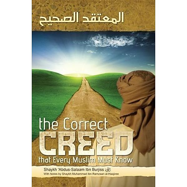 Correct Creed that Every Muslim Must Know, Shaykh 'Abdus-Salaam Ibn Burjiss