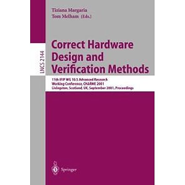 Correct Hardware Design and Verification Methods / Lecture Notes in Computer Science Bd.2144