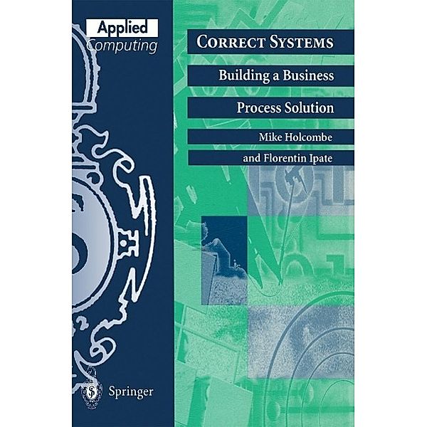 Correct Systems / Applied Computing, Mike Holcombe, Florentin Ipate