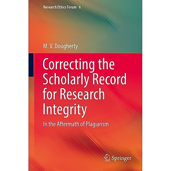 Correcting the Scholarly Record for Research Integrity / Research Ethics Forum Bd.6, M. V. Dougherty
