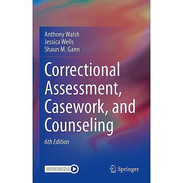 Correctional Assessment, Casework, and Counseling, Anthony Walsh, Jessica Wells, Shaun M. Gann