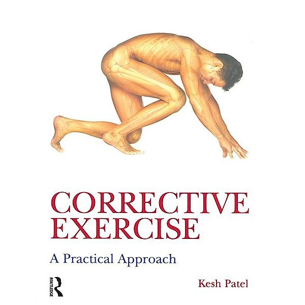 Corrective Exercise: A Practical Approach, Kesh Patel