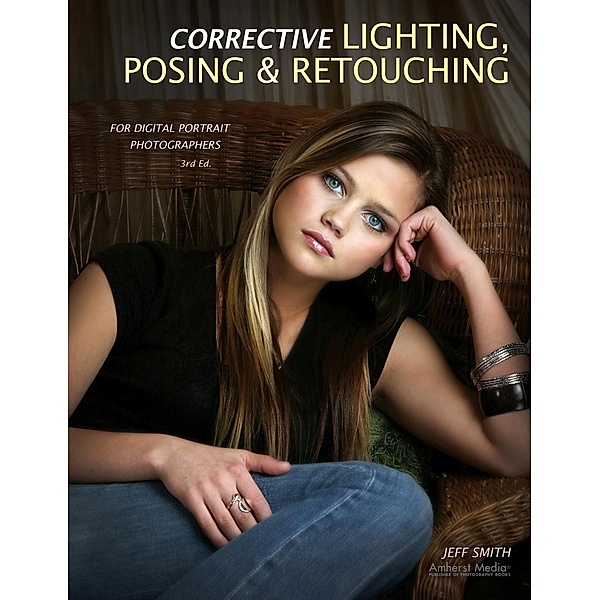Corrective Lighting, Posing & Retouching for Digital Portrait Photographers, Jeff Smith