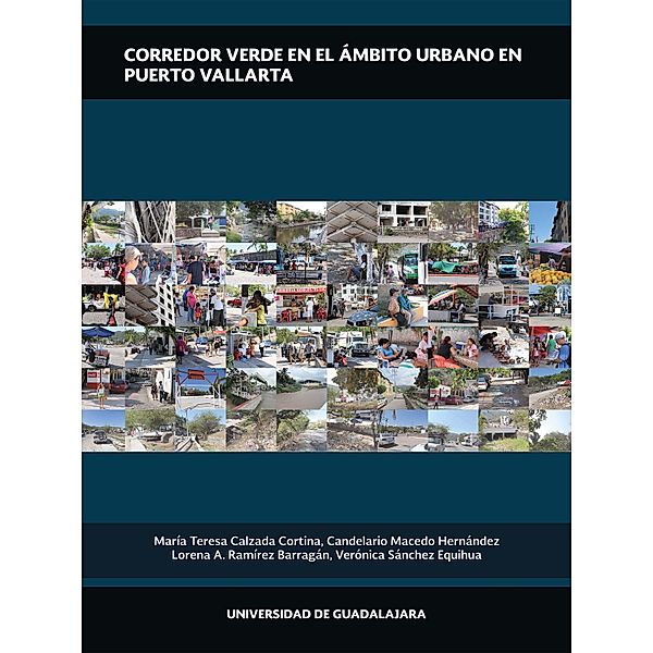 Corredor verde en el ámbito urbano en Puerto Vallarta / Publicaciones Red Universitaria, María Teresa Calzada Cortina, Candelario Macedo Hernández, Lorena A. Ramírez Barragán, Verónica Sánchez Equihua