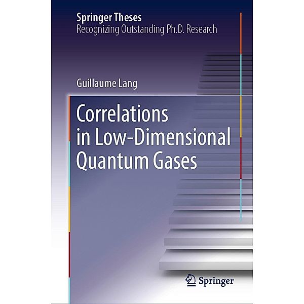 Correlations in Low-Dimensional Quantum Gases / Springer Theses, Guillaume Lang