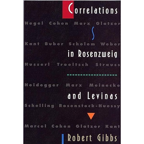 Correlations in Rosenzweig and Levinas, Robert Gibbs