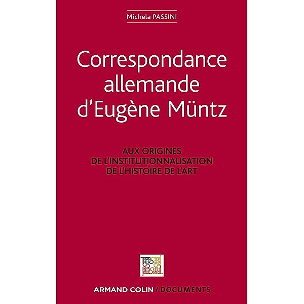 Correspondance allemande d'Eugène Müntz / Hors Collection, Eugène Müntz, Michela Passini