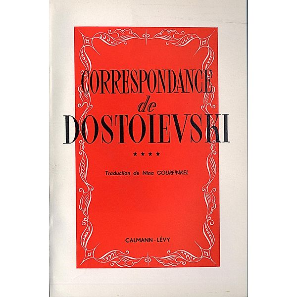 Correspondance de Dostoïevski, t.IV / Biographies, Autobiographies, Fédor Dostoïevski