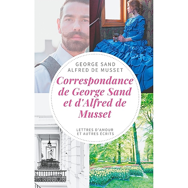 Correspondance de George Sand et d'Alfred de Musset, George Sand, Alfred de Musset