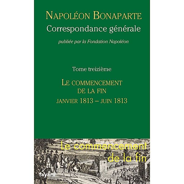 Correspondance générale - Tome 13 / Correspondance générale Napoléon Bonaparte Bd.13, Fondation Napoléon