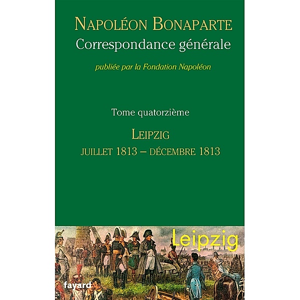 Correspondance générale - Tome 14 / Divers Histoire, Fondation Napoléon