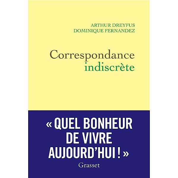 Correspondance indiscrète / Littérature Française, Dominique Fernandez, Arthur Dreyfus