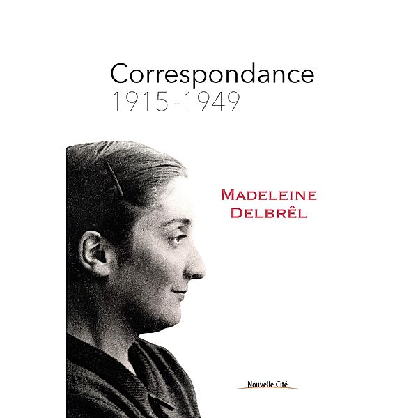 Correspondance - Tome 1, Madeleine Delbrêl