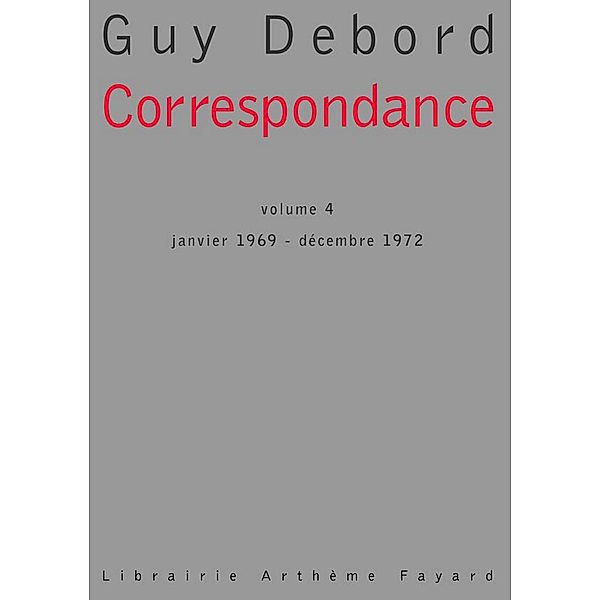 Correspondance, tome 4 / Essais, Guy Debord