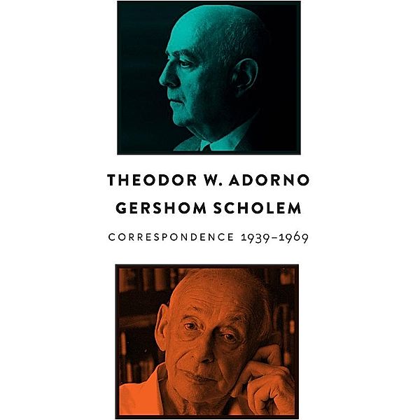 Correspondence, 1939 - 1969, Theodor W. Adorno, Gershom Scholem