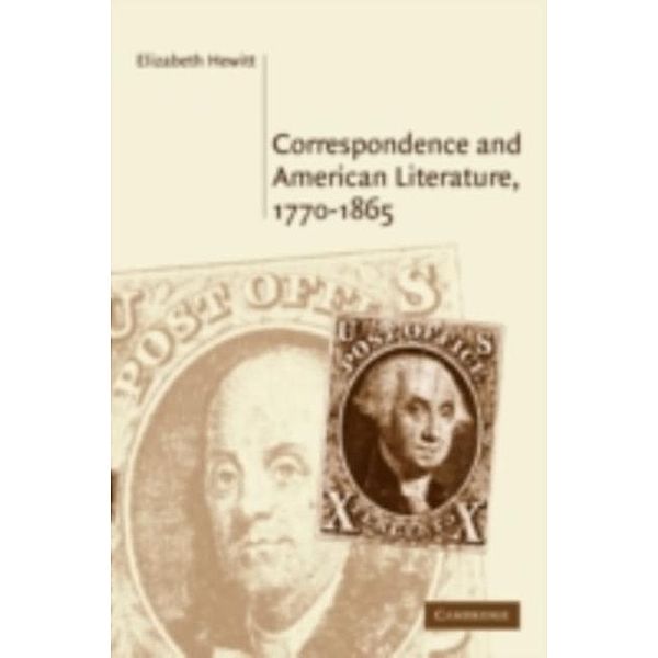 Correspondence and American Literature, 1770-1865, Elizabeth Hewitt