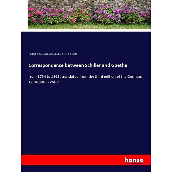 Correspondence between Schiller and Goethe, Friedrich Schiller, L. D. Schmitz, Johann Wolfgang von Goethe