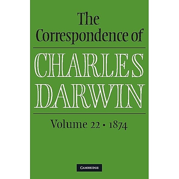 Correspondence of Charles Darwin: Volume 22, 1874 / The Correspondence of Charles Darwin, Charles Darwin