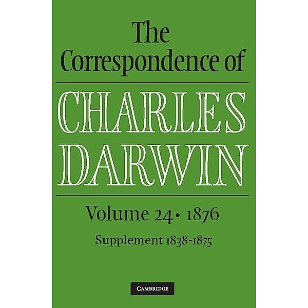 Correspondence of Charles Darwin: Volume 24, 1876 / The Correspondence of Charles Darwin, Charles Darwin