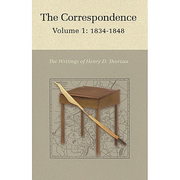 Correspondence of Henry D. Thoreau / Writings of Henry D. Thoreau, Henry David Thoreau