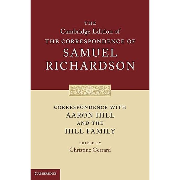 Correspondence with Aaron Hill and the Hill Family / The Cambridge Edition of the Correspondence of Samuel Richardson, Samuel Richardson