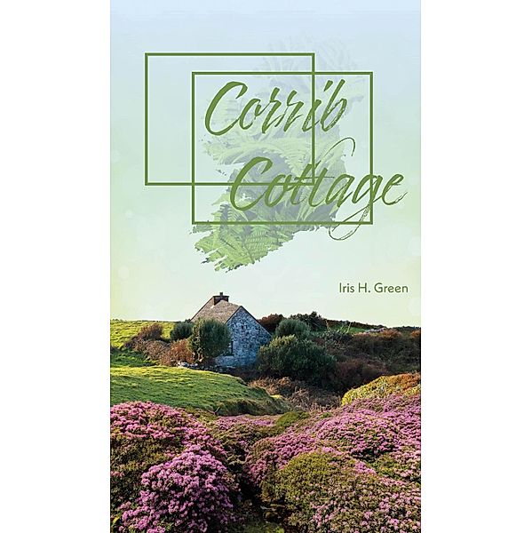 Corrib Cottage / Irish Romance Bd.1, Iris H. Green