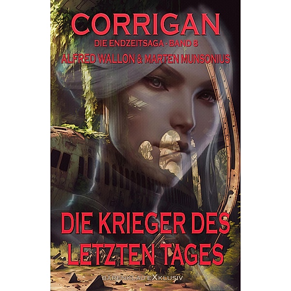 Corrigan - Die Endzeitsaga, Band 8: Die Krieger des letzten Tages, Marten Munsonius, Alfred Wallon