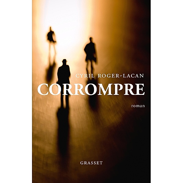 Corrompre / Littérature Française, Cyril Roger-Lacan