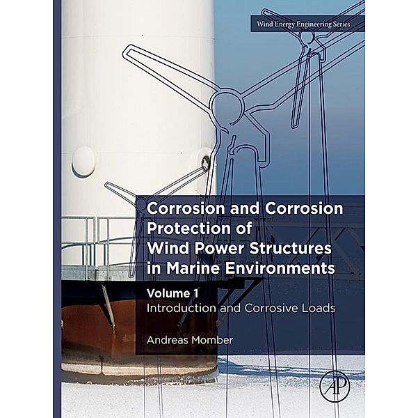 Corrosion and Corrosion Protection of Wind Power Structures in Marine Environments, Andreas Momber