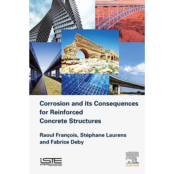 Corrosion and its Consequences for Reinforced Concrete Structures, Raoul Francois, Stéphane Laurens, Fabrice Deby