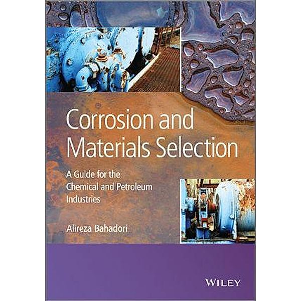 Corrosion and Materials Selection, Alireza Bahadori