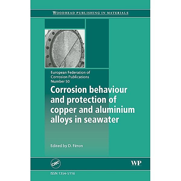 Corrosion Behaviour and Protection of Copper and Aluminium Alloys in Seawater, D. Féron