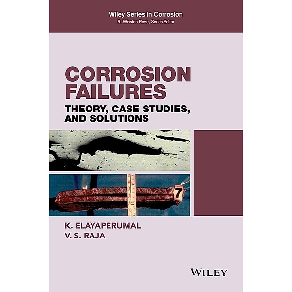 Corrosion Failures / Wiley Series in Corrosion, K. Elayaperumal, V. S. Raja