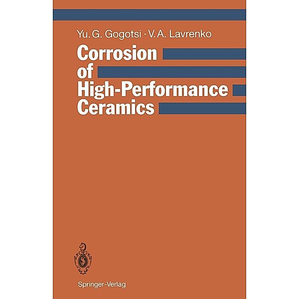 Corrosion of High-Performance Ceramics, Yury G. Gogotsi, Vladimir A. Lavrenko