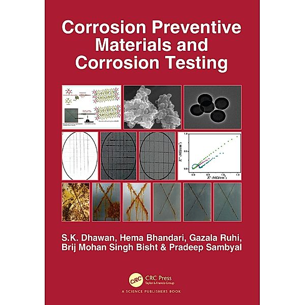 Corrosion Preventive Materials and Corrosion Testing, S. K. Dhawan, Hema Bhandari, Gazala Ruhi, Brij Mohan Singh Bisht, Pradeep Sambyal