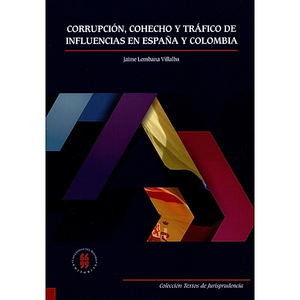 Corrupción, cohecho y tráfico de influencias en España y Colombia, Jaime A. Lombana Villalba