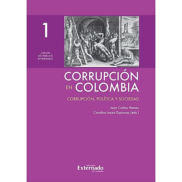 Corrupción en Colombia - Tomo I: Corrupción, Política y Sociedad, Juan Carlos Henao, Carolina Isaza Espinosa